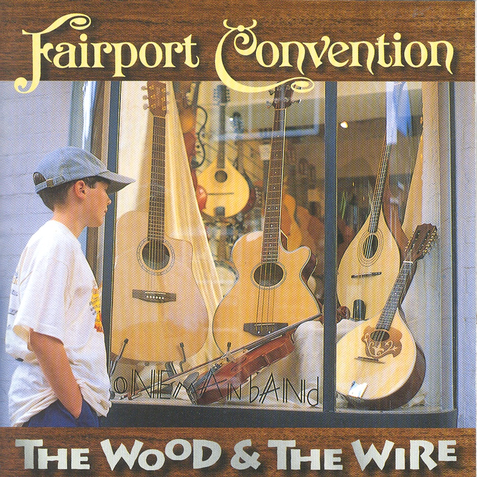 Fairport Convention - The Wood & The Wire